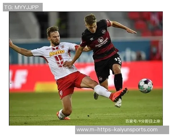 雷根斯堡与纽伦堡对决分析及赛前预测详解 雷根斯堡与纽伦堡对决分析及赛前预测详解